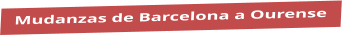 Mudanzas de Barcelona a Ourense